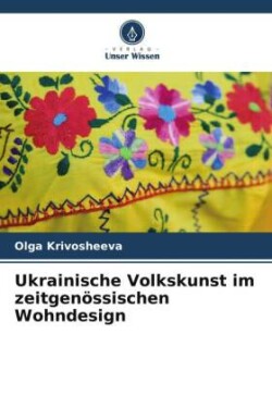 Ukrainische Volkskunst im zeitgenössischen Wohndesign