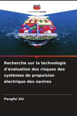 Recherche sur la technologie d'évaluation des risques des systèmes de propulsion électrique des navires