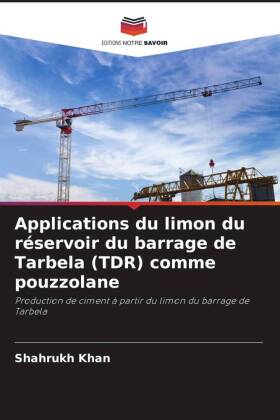 Applications du limon du réservoir du barrage de Tarbela (TDR) comme pouzzolane