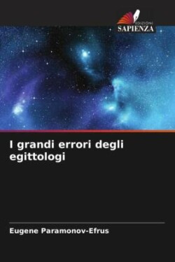 I grandi errori degli egittologi