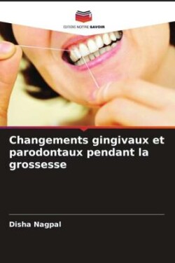 Changements gingivaux et parodontaux pendant la grossesse