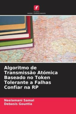 Algoritmo de Transmissão Atómica Baseado no Token Tolerante a Falhas Confiar na RP