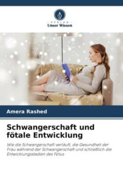 Schwangerschaft und fötale Entwicklung