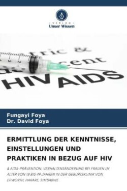 Ermittlung Der Kenntnisse, Einstellungen Und Praktiken in Bezug Auf HIV