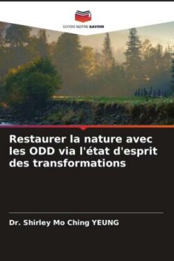 Restaurer la nature avec les ODD via l'état d'esprit des transformations