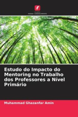 Estudo do Impacto do Mentoring no Trabalho dos Professores a Nível Primário