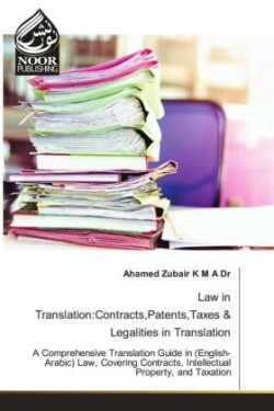 Law in Translation:Contracts,Patents,Taxes & Legalities in Translation