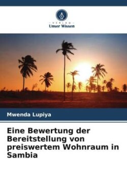 Eine Bewertung der Bereitstellung von preiswertem Wohnraum in Sambia