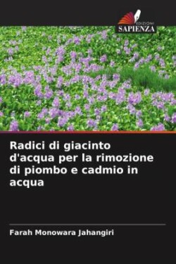 Radici di giacinto d'acqua per la rimozione di piombo e cadmio in acqua