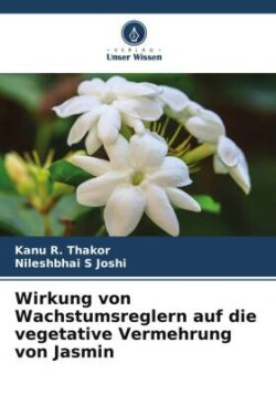 Wirkung von Wachstumsreglern auf die vegetative Vermehrung von Jasmin