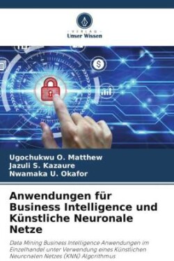 Anwendungen für Business Intelligence und Künstliche Neuronale Netze