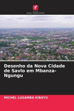 Desenho da Nova Cidade de Savlo em Mbanza-Ngungu