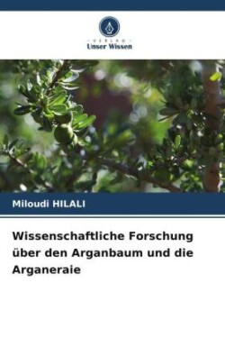 Wissenschaftliche Forschung über den Arganbaum und die Arganeraie