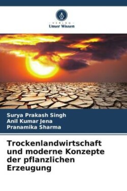 Trockenlandwirtschaft und moderne Konzepte der pflanzlichen Erzeugung