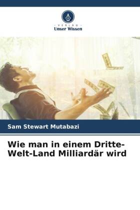 Wie man in einem Dritte-Welt-Land Milliardär wird