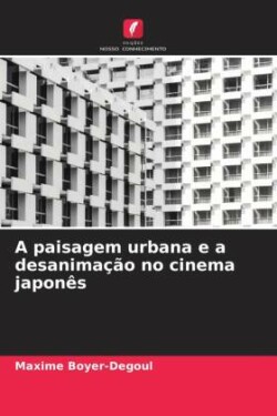 paisagem urbana e a desanimação no cinema japonês
