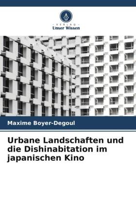 Urbane Landschaften und die Dishinabitation im japanischen Kino