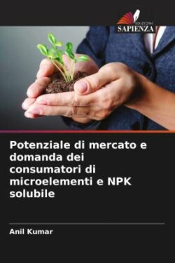 Potenziale di mercato e domanda dei consumatori di microelementi e NPK solubile