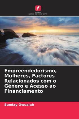 Empreendedorismo, Mulheres, Factores Relacionados com o Género e Acesso ao Financiamento