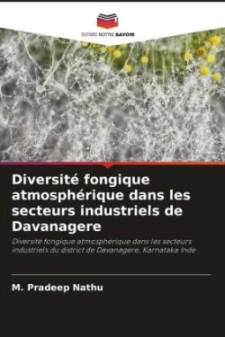 Diversité fongique atmosphérique dans les secteurs industriels de Davanagere