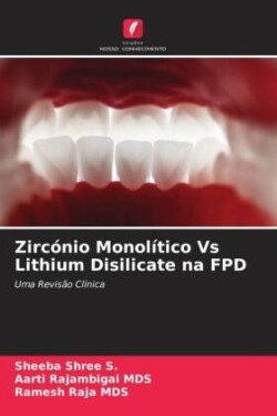 Zircónio Monolítico Vs Lithium Disilicate na FPD