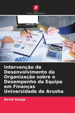 Intervenção de Desenvolvimento da Organização sobre o Desempenho da Equipa em Finanças Universidade de Arusha