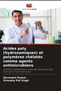 Acides poly (hydroxamiques) et polymères chélatés comme agents antimicrobiens