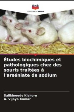 Études biochimiques et pathologiques chez des souris traitées à l'arséniate de sodium