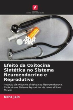 Efeito da Oxitocina Sintética no Sistema Neuroendócrino e Reprodutivo