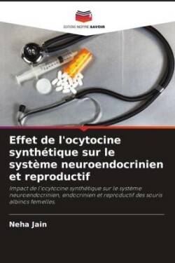 Effet de l'ocytocine synthétique sur le système neuroendocrinien et reproductif