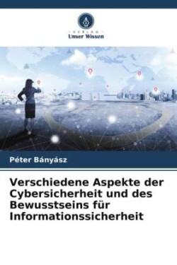 Verschiedene Aspekte der Cybersicherheit und des Bewusstseins für Informationssicherheit