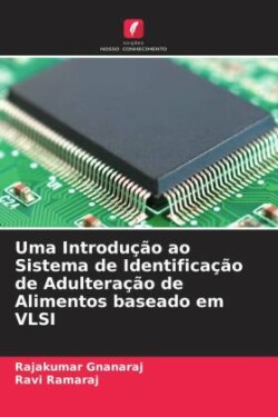 Uma Introdução ao Sistema de Identificação de Adulteração de Alimentos baseado em VLSI