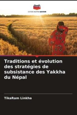 Traditions et évolution des stratégies de subsistance des Yakkha du Népal