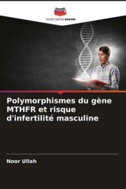 Polymorphismes du gène MTHFR et risque d'infertilité masculine