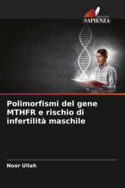 Polimorfismi del gene MTHFR e rischio di infertilità maschile