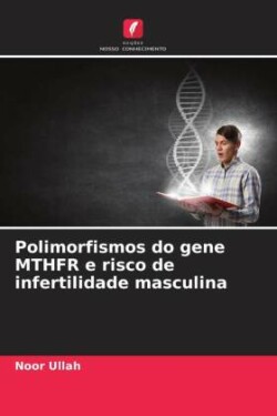 Polimorfismos do gene MTHFR e risco de infertilidade masculina