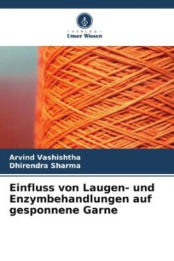 Einfluss von Laugen- und Enzymbehandlungen auf gesponnene Garne