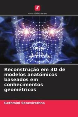 Reconstrução em 3D de modelos anatómicos baseados em conhecimentos geométricos