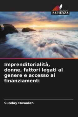 Imprenditorialità, donne, fattori legati al genere e accesso ai finanziamenti