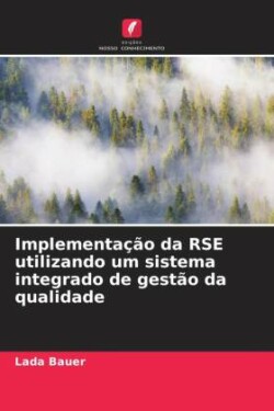 Implementação da RSE utilizando um sistema integrado de gestão da qualidade