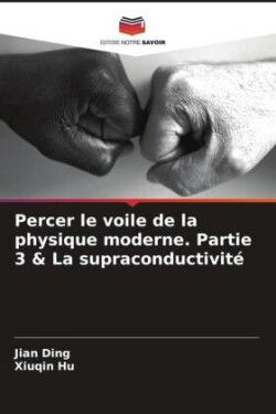 Percer le voile de la physique moderne. Partie 3 & La supraconductivité