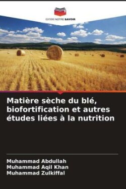 Matière sèche du blé, biofortification et autres études liées à la nutrition