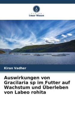 Auswirkungen von Gracilaria sp im Futter auf Wachstum und Überleben von Labeo rohita