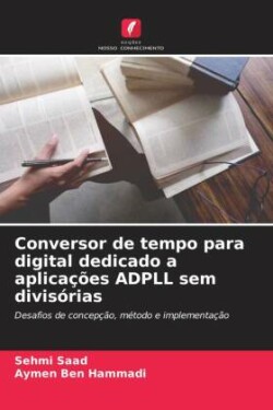 Conversor de tempo para digital dedicado a aplicações ADPLL sem divisórias