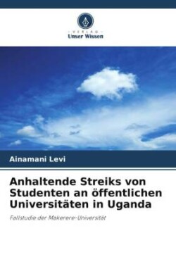 Anhaltende Streiks von Studenten an öffentlichen Universitäten in Uganda