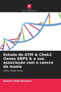 Estudo do ATM & Chek2 Genes SNPS & a sua associação com o cancro da mama