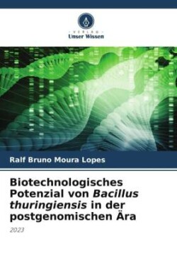 Biotechnologisches Potenzial von Bacillus thuringiensis in der postgenomischen Ära