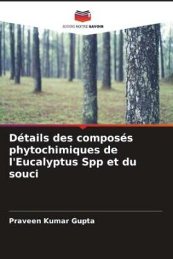 Détails des composés phytochimiques de l'Eucalyptus Spp et du souci