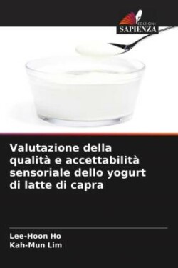 Valutazione della qualità e accettabilità sensoriale dello yogurt di latte di capra