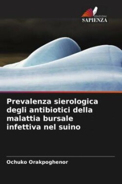 Prevalenza sierologica degli antibiotici della malattia bursale infettiva nel suino